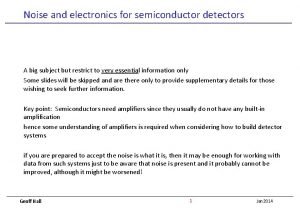 Noise and electronics for semiconductor detectors A big