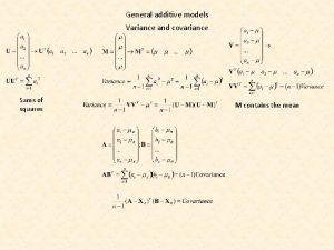 General additive models Variance and covariance Sums of