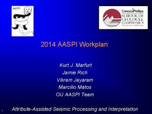 AASPI 2014 AASPI Workplan Kurt J Marfurt Jamie