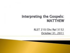 Interpreting the Gospels MATTHEW RLST 210DivRel 3152 October