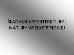 LADAMI ARCHITERKTURY I NATURY WIELKOPOLSKIEJ Grupa wiekowa 10
