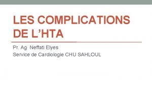 LES COMPLICATIONS DE LHTA Pr Ag Neffati Elyes