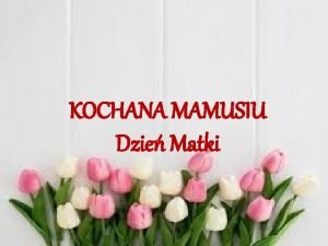 życzenia na dzień matki od dorosłych dzieci życzenia na dzień matki od dorosłych dzieci