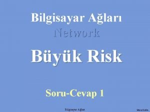 Bilgisayar Alar Network Byk Risk SoruCevap 1 Bilgisayar