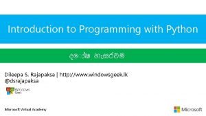 Introduction to Programming with Python Dileepa S Rajapaksa