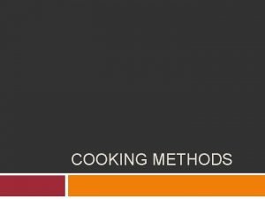 Wet and dry cooking methods
