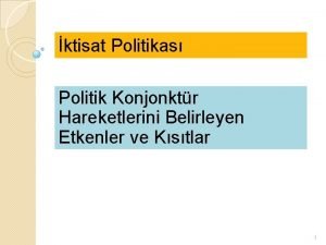 ktisat Politikas Politik Konjonktr Hareketlerini Belirleyen Etkenler ve