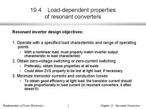 19 4 Loaddependent properties of resonant converters Resonant 19 4 Loaddependent properties of resonant converters Resonant