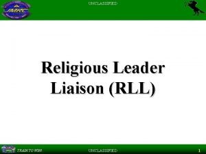 UNCLASSIFIED Religious Leader Liaison RLL TRAIN TO WIN