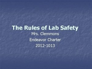 The Rules of Lab Safety Mrs Clemmons Endeavor