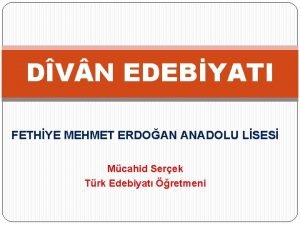 DV N EDEBYATI FETHYE MEHMET ERDOAN ANADOLU LSES