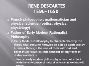 RENE DESCARTES 1596 1650 French philosopher mathematician and