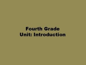 Fourth Grade Unit Introduction Fourth Grade Introduction Unit