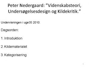 Peter Nedergaard Videnskabsteori Undersgelsesdesign og Kildekritik Undervisningen i