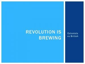REVOLUTION IS BREWING Colonists vs British NAVIGATION ACTS