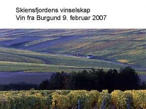 Skiensfjordens vinselskap Vin fra Burgund 9 februar 2007