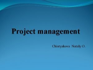 Project management Chistyakova Nataly O Definition of stakeholder