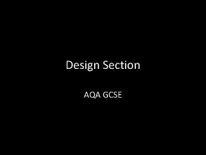 Design Section AQA GCSE Designing Design Develop Model