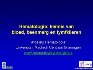 Hematologie kennis van bloed beenmerg en lymfklieren Afdeling