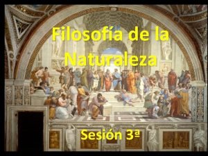 Filosofa de la Naturaleza Sesin 3 Filosofa de