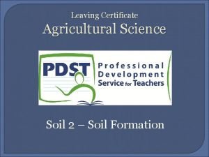 Leaving Certificate Agricultural Science Soil 2 Soil Formation