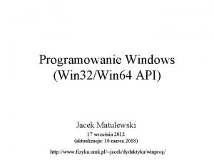 Programowanie Windows Win 32Win 64 API Jacek Matulewski