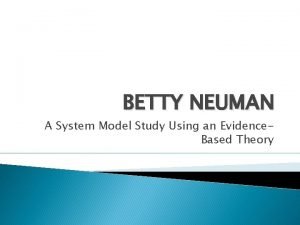 BETTY NEUMAN A System Model Study Using an