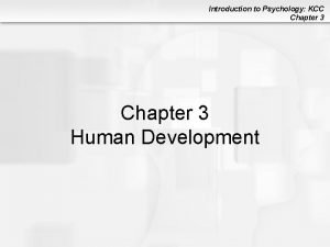 Introduction to Psychology KCC Chapter 3 Human Development