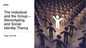 The Individual and the Group Stereotyping and Social