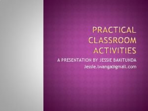 A PRESENTATION BY JESSIE BAKITUNDA Jessie lwangagmail com