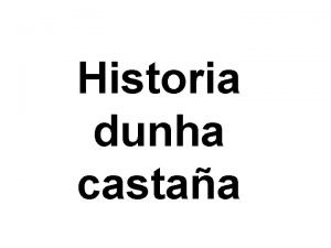 Historia dunha castaa A castaa viva tranquila no