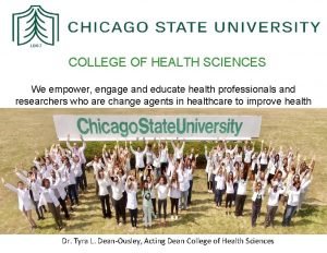COLLEGE OF HEALTH SCIENCES We empower engage and