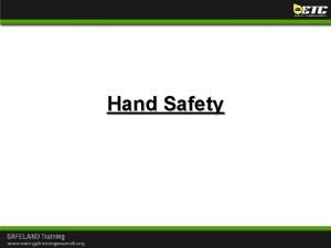 Hand Safety Hand Safety Injuries to hands and