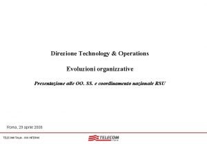 Nome dellevento Direzione Technology Operations Evoluzioni organizzative Presentazione