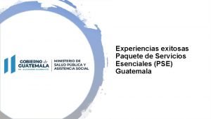 Experiencias exitosas Paquete de Servicios Esenciales PSE Guatemala