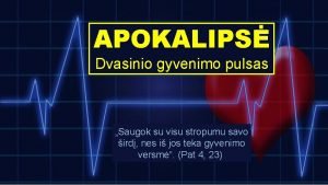 APOKALIPS Dvasinio gyvenimo pulsas Saugok su visu stropumu