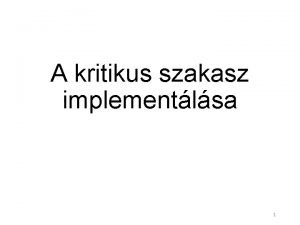 A kritikus szakasz implementlsa 1 A kritikus szakasz