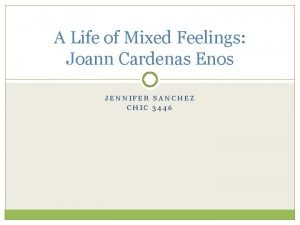 A Life of Mixed Feelings Joann Cardenas Enos