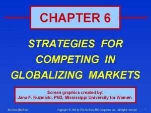 CHAPTER 6 STRATEGIES FOR COMPETING IN GLOBALIZING MARKETS