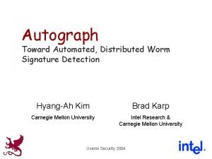 Autograph Toward Automated Distributed Worm Signature Detection HyangAh