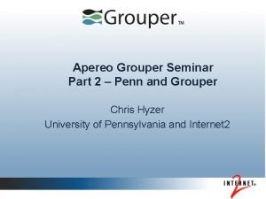 Apereo Grouper Seminar Part 2 Penn and Grouper