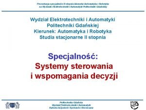 Prezentacja specjalnoci II stopnia kierunku Automatyka i Robotyka