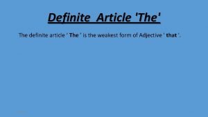 Definite Article The The definite article The is