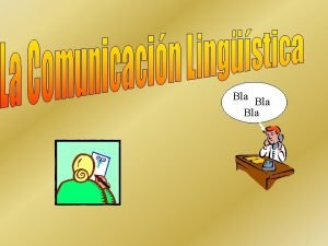 Bla Bla EL ACTO COMUNICACIN Transmisin intencionada de