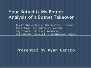 Your Botnet is My Botnet Analysis of a