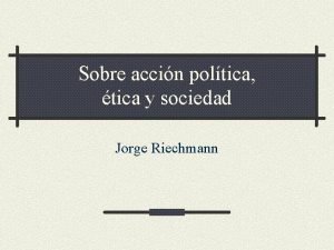 Sobre accin poltica tica y sociedad Jorge Riechmann