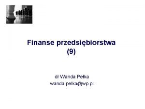 Finanse przedsibiorstwa 9 dr Wanda Peka wanda pelkawp