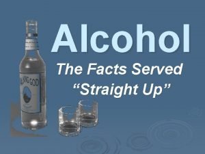 Straight up alcohol