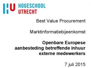 Best Value Procurement Marktinformatiebijeenkomst Openbare Europese aanbesteding betreffende