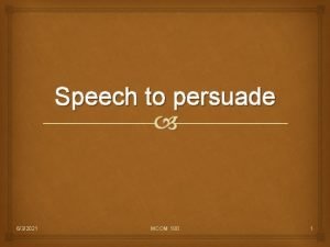 Speech to persuade 632021 MCOM 100 1 Main